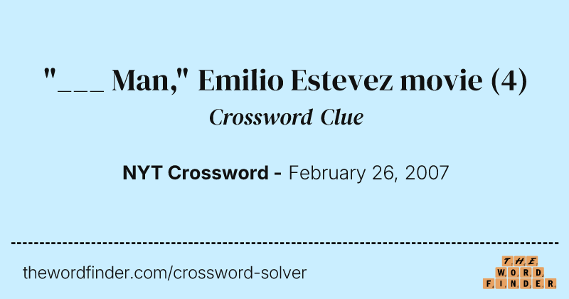 "___ Man," Emilio Estevez movie crossword clue image