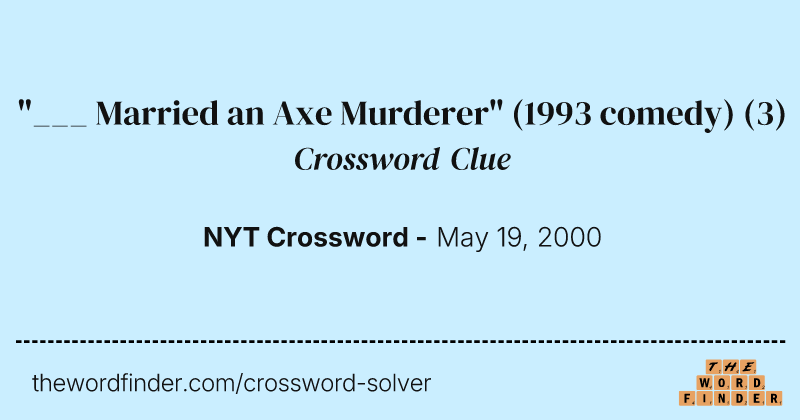 "___ Married an Axe Murderer" (1993 comedy) crossword clue image