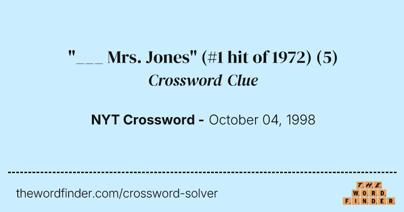 "___ Mrs. Jones" (#1 hit of 1972) crossword clue image