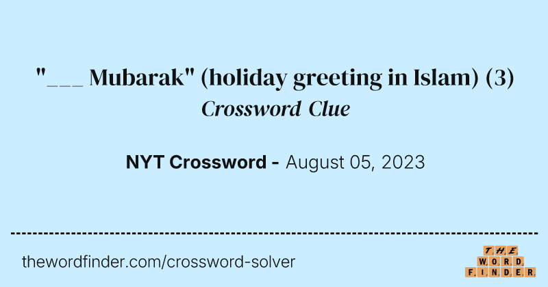 "___ Mubarak" (holiday greeting in Islam) crossword clue image