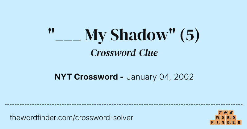 "___ My Shadow" crossword clue image
