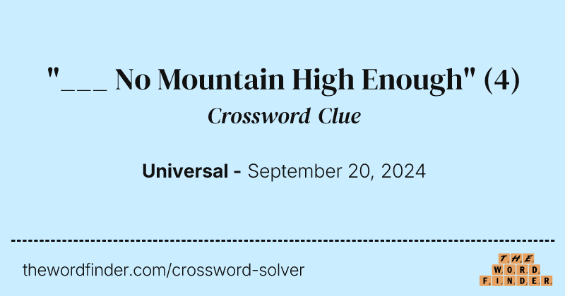"___ No Mountain High Enough" crossword clue image