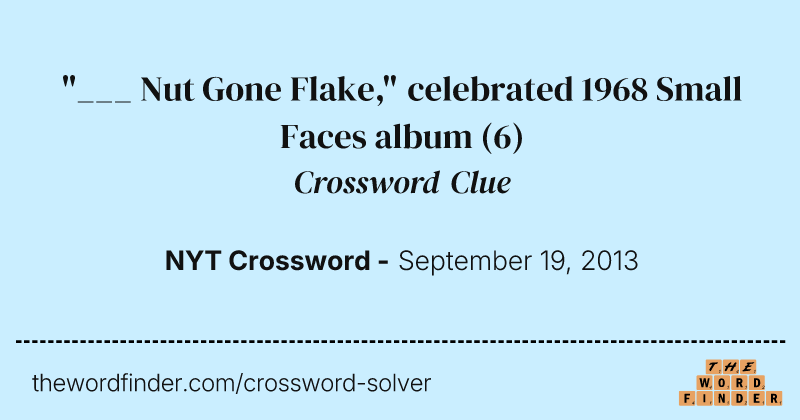 "___ Nut Gone Flake," celebrated 1968 Small Faces album crossword clue image