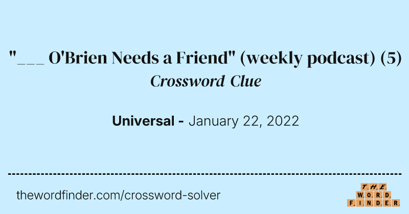 "___ O'Brien Needs a Friend" (weekly podcast) crossword clue image