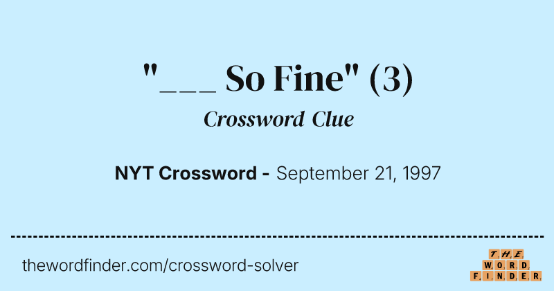 "___ So Fine" crossword clue image