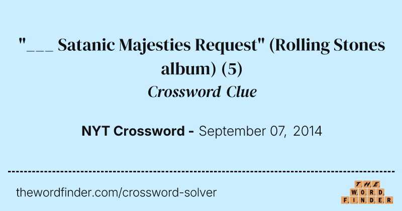 "___ Satanic Majesties Request" (Rolling Stones album) crossword clue image
