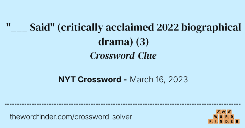 "___ Said" (critically acclaimed 2022 biographical drama) crossword clue image