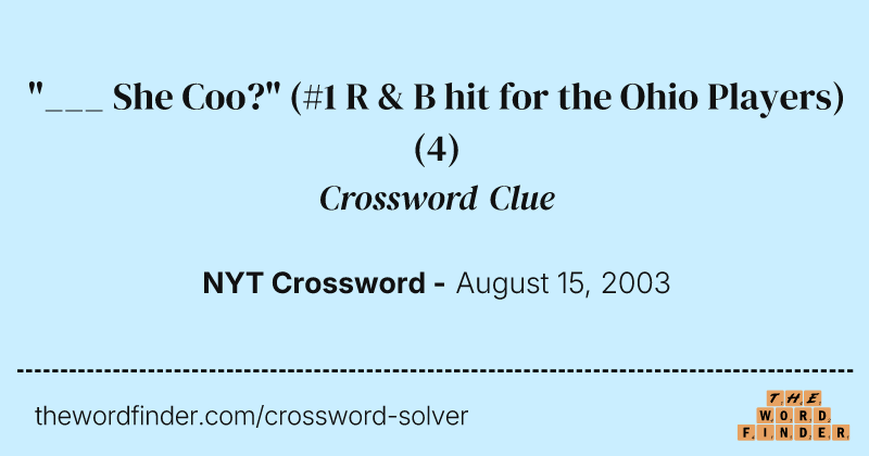 "___ She Coo?" (#1 R & B hit for the Ohio Players) crossword clue image