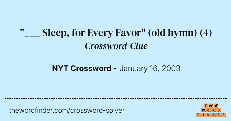 "___ Sleep, for Every Favor" (old hymn) crossword clue image