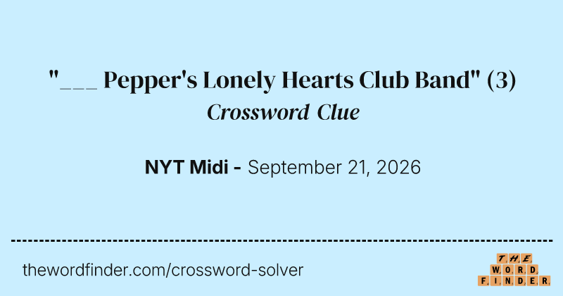 "___ Pepper's Lonely Hearts Club Band" crossword clue image