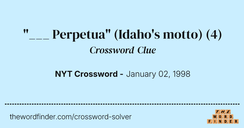"___ Perpetua" (Idaho's motto) crossword clue image