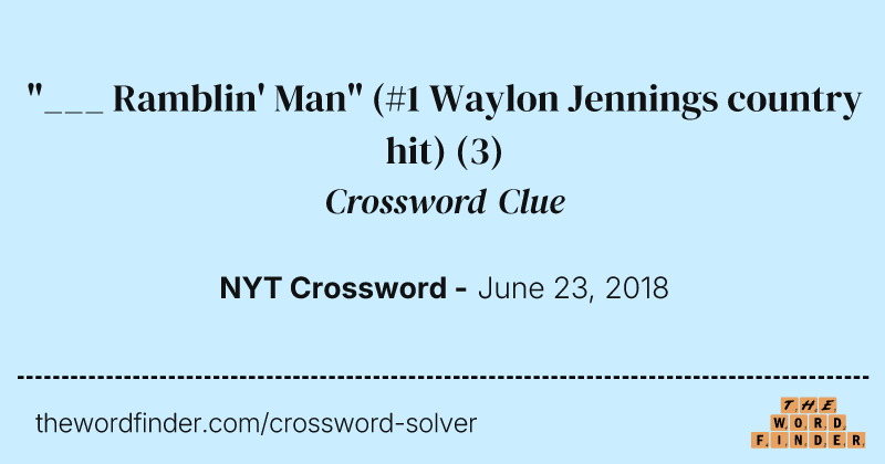 "___ Ramblin' Man" (#1 Waylon Jennings country hit) crossword clue image