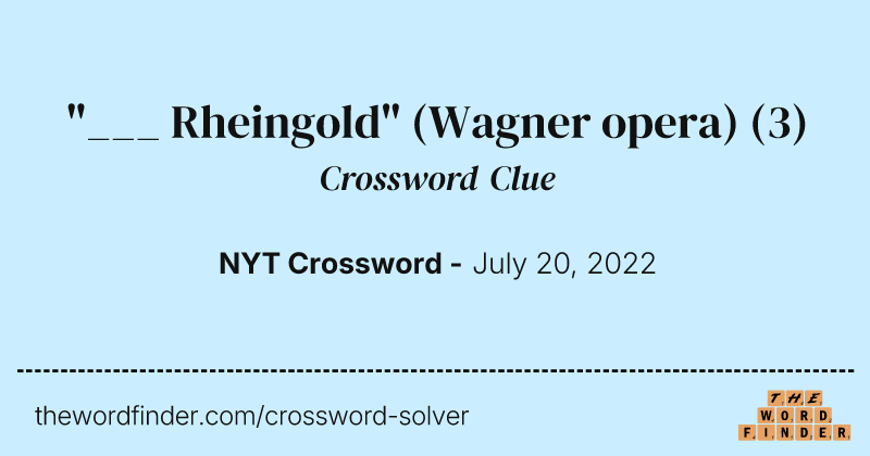"___ Rheingold" (Wagner opera) crossword clue image