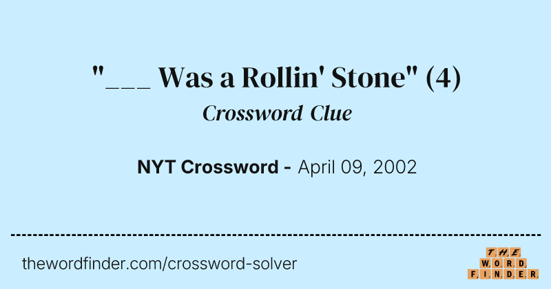 "___ Was a Rollin' Stone" crossword clue image