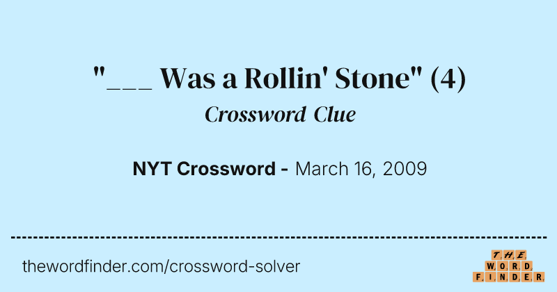 "___ Was a Rollin' Stone" crossword clue image