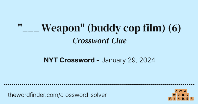 "___ Weapon" (buddy cop film) crossword clue image