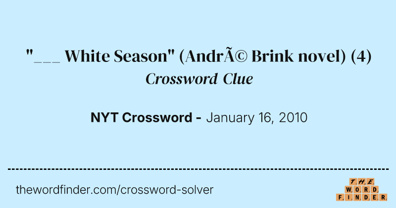 "___ White Season" (André Brink novel) crossword clue image