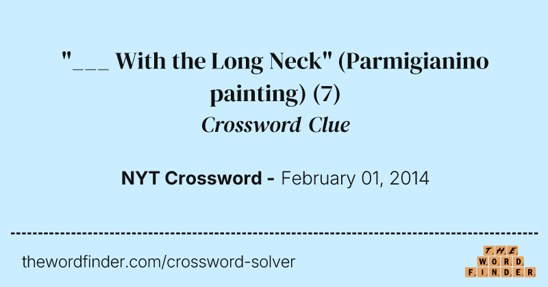 "___ With the Long Neck" (Parmigianino painting) crossword clue image