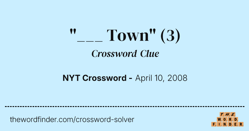 "___ Town" crossword clue image