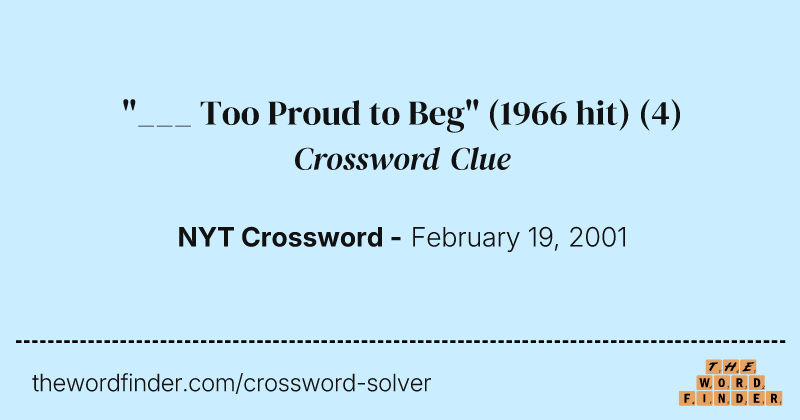 "___ Too Proud to Beg" (1966 hit) crossword clue image