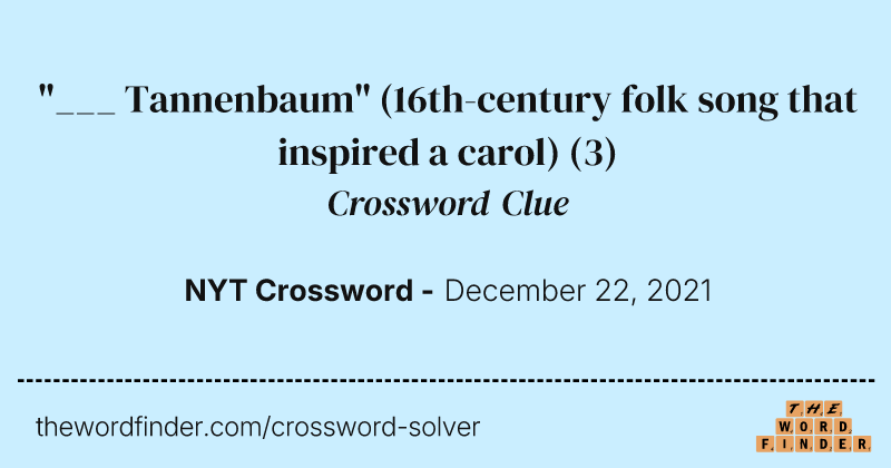 "___ Tannenbaum" (16th-century folk song that inspired a carol) crossword clue image