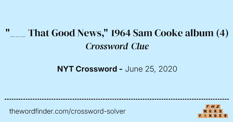 "___ That Good News," 1964 Sam Cooke album crossword clue image