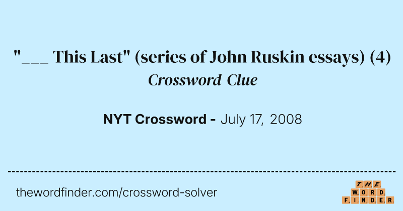 "___ This Last" (series of John Ruskin essays) crossword clue image
