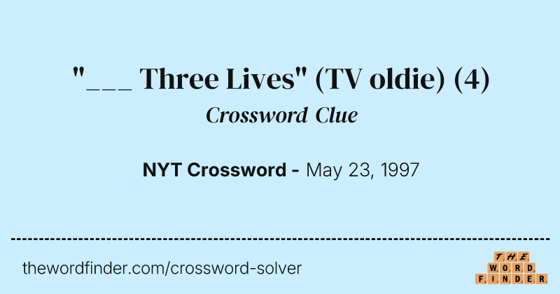 "___ Three Lives" (TV oldie) crossword clue image