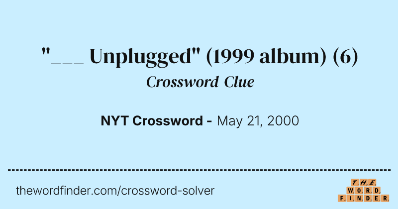 "___ Unplugged" (1999 album) crossword clue image