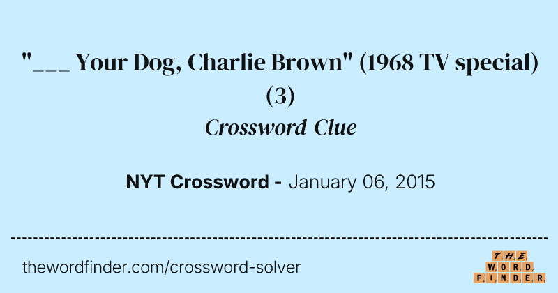 "___ Your Dog, Charlie Brown" (1968 TV special) crossword clue image