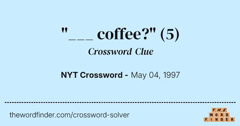 "___ coffee?" crossword clue image