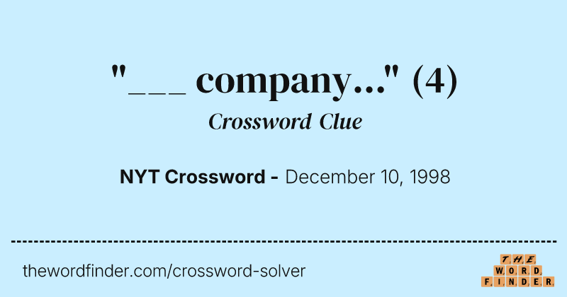 "___ company..." crossword clue image