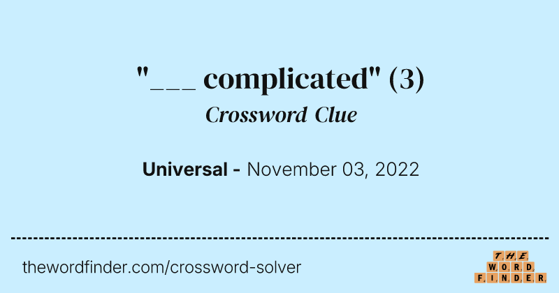 "___ complicated" crossword clue image