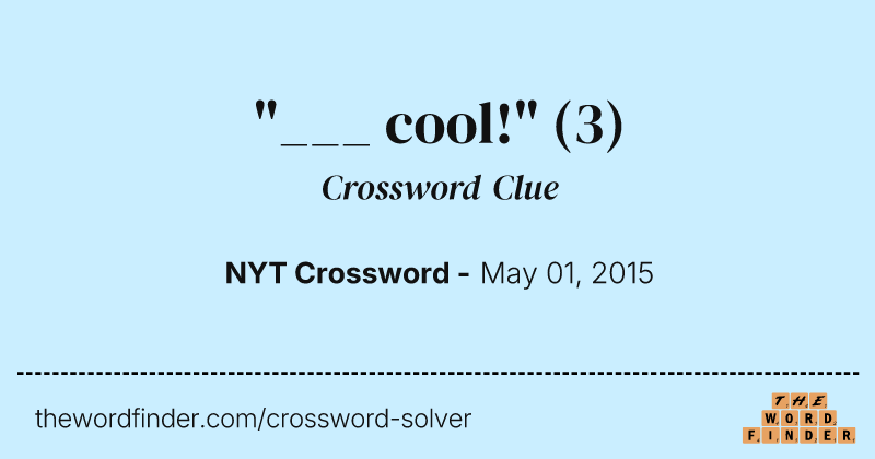 "___ cool!" crossword clue image