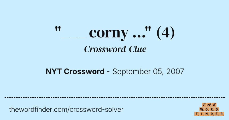 "___ corny ..." crossword clue image