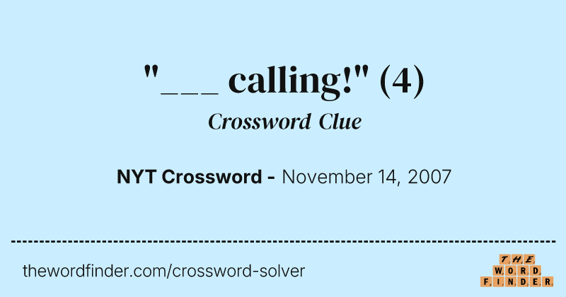 "___ calling!" crossword clue image