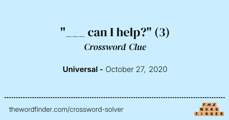 "___ can I help?" crossword clue image