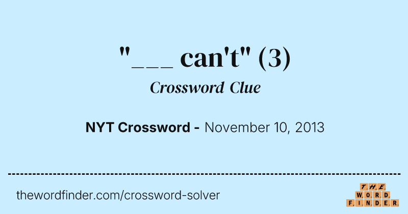 "___ can't" crossword clue image