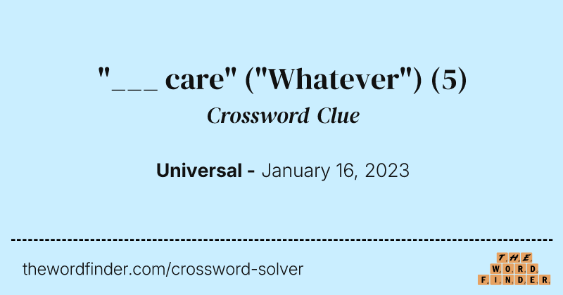 "___ care" ("Whatever") crossword clue image