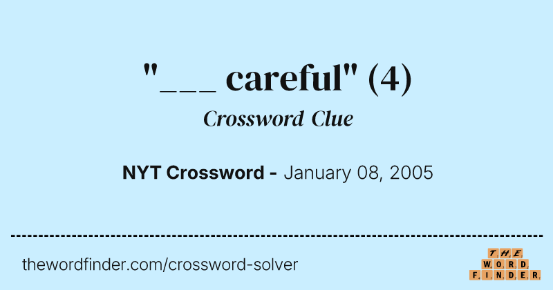 "___ careful" crossword clue image