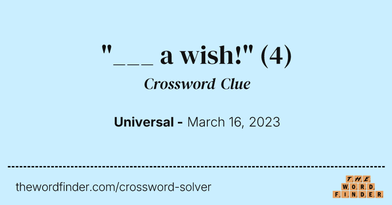 "___ a wish!" crossword clue image