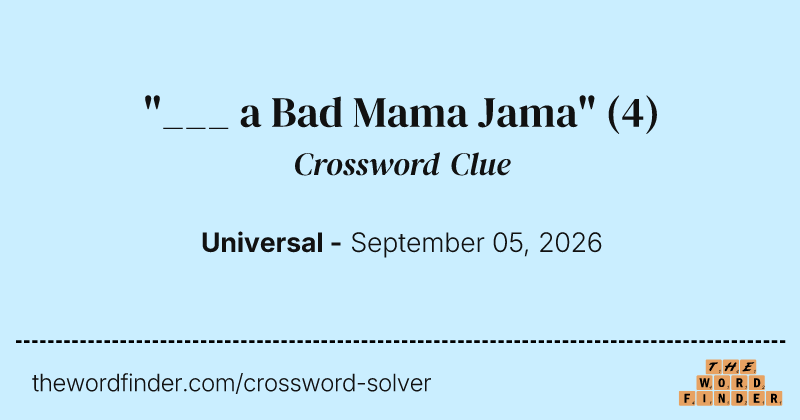 "___ a Bad Mama Jama" crossword clue image