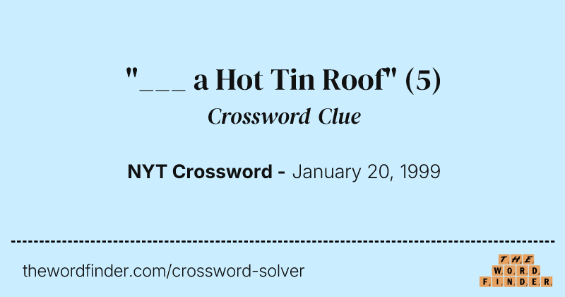 "___ a Hot Tin Roof" crossword clue image