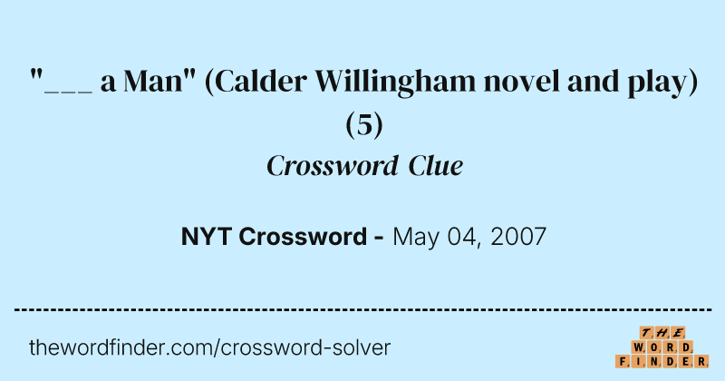 "___ a Man" (Calder Willingham novel and play) crossword clue image