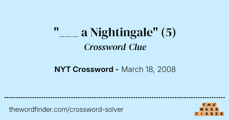 "___ a Nightingale" crossword clue image