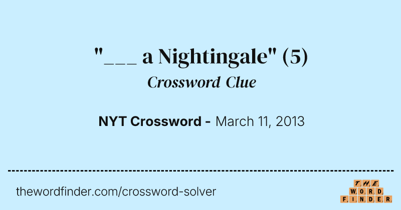 "___ a Nightingale" crossword clue image