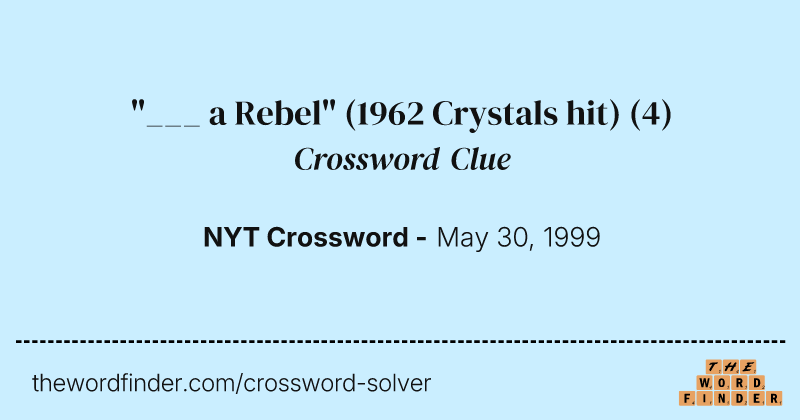 "___ a Rebel" (1962 Crystals hit) crossword clue image