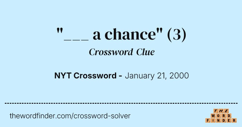 "___ a chance" crossword clue image
