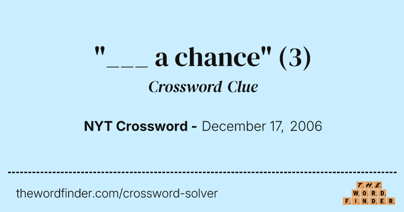 "___ a chance" crossword clue image
