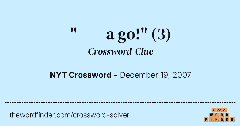 "___ a go!" crossword clue image